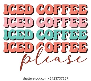  Iced Coffee Please Retro,Coffee Svg,Coffee Retro,Funny Coffee Sayings,Coffee Mug Svg,Coffee Cup Svg,Gift For Coffee,Coffee Lover,Caffeine Svg,Svg Cut File,Coffee Quotes,Sublimation Design, svg