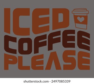 Iced Coffee Please Svg,Coffee Retro,America Coffee Svg,Retro T-shirt,Says Svg,Christian Svg,Funny Svg,Cut File,Silhouette