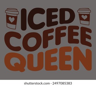 Iced Coffee Queen Svg,Coffee Retro,America Coffee Svg,Retro T-shirt,Says Svg,Christian Svg,Funny Svg,Cut File,Silhouette