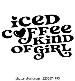 Iced Coffee Quotes Typography Black and White for Printing