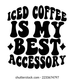Iced Coffee Quotes Typography Black and White for Printing