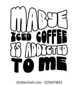 Icced Coffee quotes Typografie Black and White zum Drucken