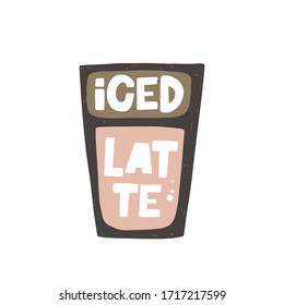 Iced latte coffee hand drawn illustration with typography. Cup silhouette and cold drink. Colored grunge style lettering with ink drops. Restaurant coffee card, poster design element