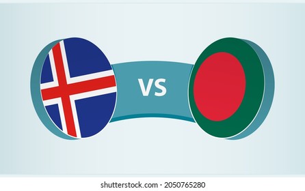 Iceland versus Bangladesh, team sports competition concept. Round flag of countries.