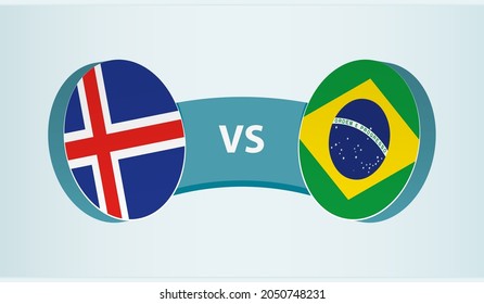 Iceland versus Brazil, team sports competition concept. Round flag of countries.