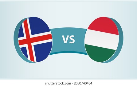 Iceland versus Hungary, team sports competition concept. Round flag of countries.