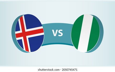 Iceland versus Nigeria, team sports competition concept. Round flag of countries.