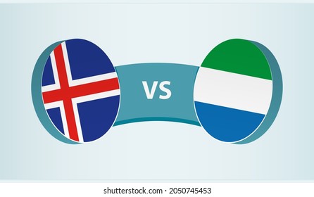 Iceland versus Sierra Leone, team sports competition concept. Round flag of countries.