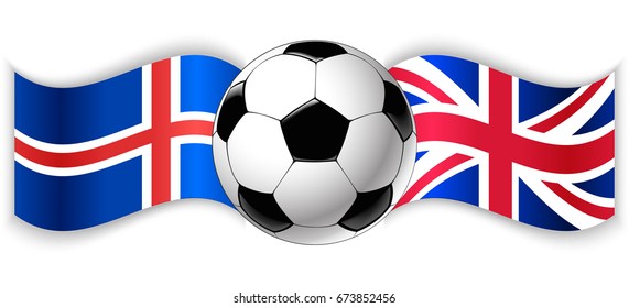 Icelandic and British wavy flags with football ball. Iceland combined with United Kingdom isolated on white. Football match or international sport competition concept.