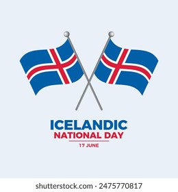 Icelandic National Day poster vector illustration. Two crossed Icelandic flags on a pole icon. Template for background, banner, card. Waving Iceland flag symbol. June 17 every year. Important day