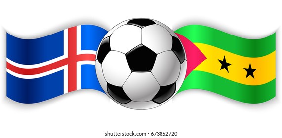 Icelandic and Sao Tomean wavy flags with football ball. Iceland combined with Sao Tome and Principe isolated on white. Football match or international sport competition concept.