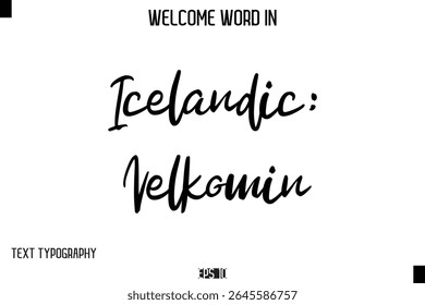 Icelandic: Velkomin   -Welcome Word Cursive Typography Text