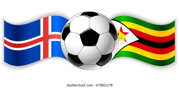 Icelandic and Zimbabwean wavy flags with football ball. Iceland combined with Zimbabwe isolated on white. Football match or international sport competition concept.