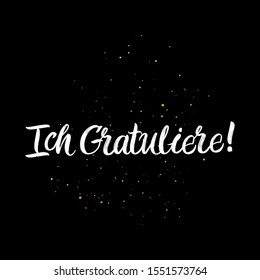 Ich Gratuliere brush paint hand drawn lettering on black background with splashes. Congratulation in german language design  templates for greeting cards, overlays, posters