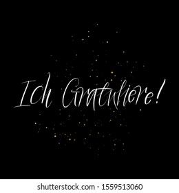 Ich Gratuliere brush paint hand drawn lettering on black background with splashes. Congratulation in german language design  templates for greeting cards, overlays, posters