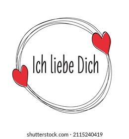 Ich liebe Dich - German Text. Translation: I love you