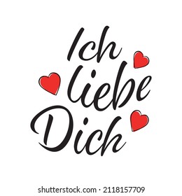 Ich liebe Dich - German Text. Translation: I love you.