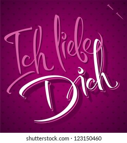 ICH LIEBE DICH hand lettering - handmade calligraphy, vector (eps8)