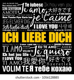 ICH LIEBE DICH (I Love You in German) in different languages of the world, word cloud background