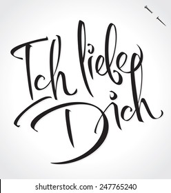 ICH LIEBE DICH (I Love You in German) original custom hand lettering -- handmade calligraphy, vector (eps8); background/ overlay for romantic cards or party invitations for Valentine's Day or wedding;