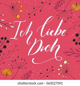 Ich liebe dich. I love you in German language. Love saying, modern calligraphy on pink background with flowers and branches