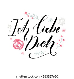 Ich liebe dich. I love you in German language. Love quote. Typography with hand drawn pink flowers. Valentine's day card vector design