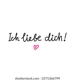 Ich liebe dich. Simple handwritten phrase "I love you" in German language. Lettering. Minimalist calligraphy.