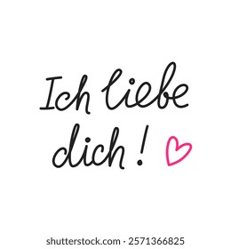 Ich liebe dich. Simple handwritten phrase "I love you" in German language. Lettering. Minimalist calligraphy.