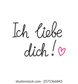 Ich liebe dich. Simple handwritten phrase "I love you" in German language. Lettering. Minimalist calligraphy.