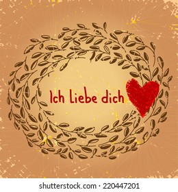 Ich liebe dich.German I love you.Vintage floral frame.Forever and always concept illustration.With red heart stamp. On a old grunge paper background.  As love card,for anniversary,wedding.