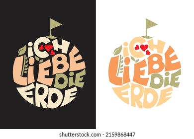 ich liebe die erde I love the earth typography German t shirt design vector