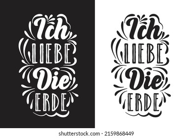 ich liebe die erde I love the earth typography German t shirt design vector