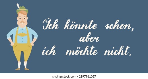 "Ich habe schon, aber ich nicht" handgezeichnet Vektorgrafik auf Deutsch bedeutet "Ich könnte, aber ich will nicht". Sarcasm-Schrift mit dem bayerischen Mann. Moderne Vektorgrafik-Kalligrafie 