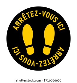 Arrêtez-vous ici ("Stop Here" in French) Round Floor Marking Stand Here Icon with Text and Shoeprints for Queue Line or Other Purposes Requiring Social Distancing. Vector Image.