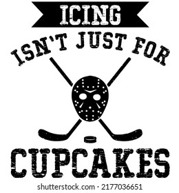Icing Isnt Just For Cupcakesis a vector design for printing on various surfaces like t shirt, mug etc. 
