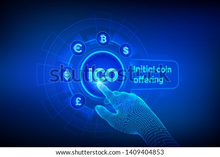 ICO. Initial coin offering. Cryptocurrency and global e-commerce concept. Fintech, Financial trading concept on virtual screen. Robotic hand touching digital interface. Vector illustration.