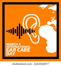 Icon of an ear with sound waves and earth with bold text in a frame on orange background to commemorate International Ear Care Day on March 3