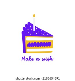 The icon of a piece of cake with a candle and the inscription - Make a wish. Cartoon style. Simple flat vector illustration isolated on a white background. Design of a sticker, print or poster