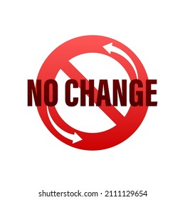Icon with red no change sign. Vector icon illustration.