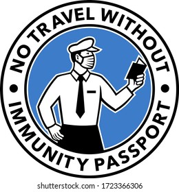 Icon retro style illustration of a border control security or immigration officer looking inspecting a visa with words "No travel without immunity passport" set inside circle on isolated background.