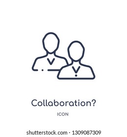 collaboration? icon from strategy outline collection. Thin line collaboration? icon isolated on white background.