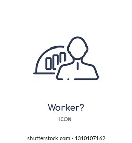worker? icon from strategy outline collection. Thin line worker? icon isolated on white background.