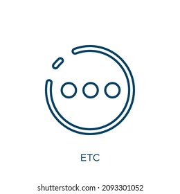 etc icon. Thin linear etc outline icon isolated on white background. Line vector etc sign, symbol for web and mobile