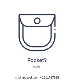 pocket? icon from woman clothing outline collection. Thin line pocket? icon isolated on white background.