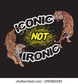 Iconic not ironic slogan t shirt design