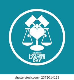 Icons of scales, judge's hammer and a heart with bold text on circle frame on turquoise background to commemorate Love Your Lawyer Day on November