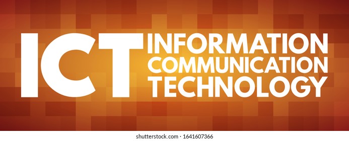 ICT Information and Communication Technology - set of technological tools and resources used to transmit, store, create, share or exchange information, acronym text concept background
