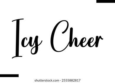 Icy Cheer snowman quotes text typography