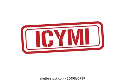 ICYMI red stamp text vector, rubber stamp