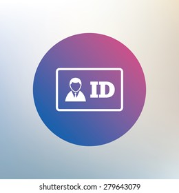 ID card sign icon. Identity card badge symbol. Icon on blurred background. Vector